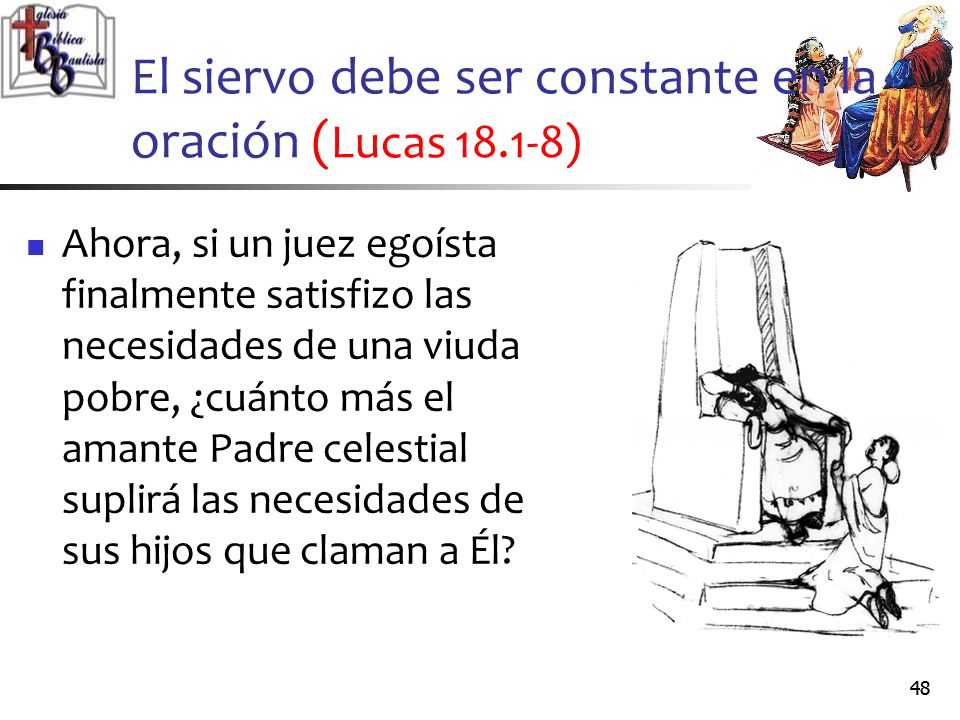 El siervo debe ser constante en la oración (Lucas )