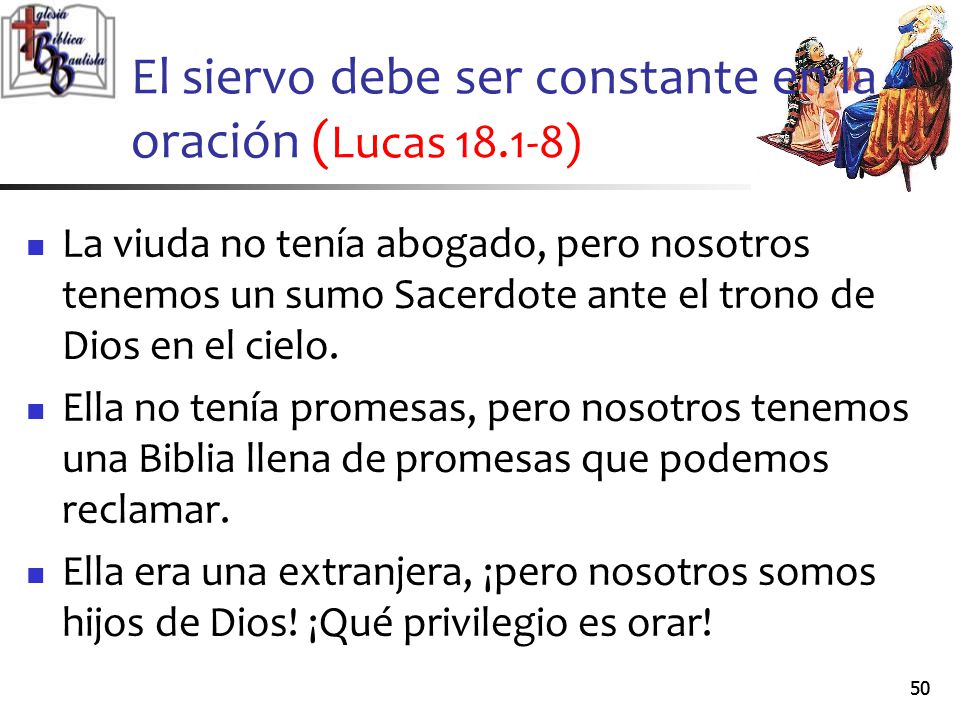 El siervo debe ser constante en la oración (Lucas )