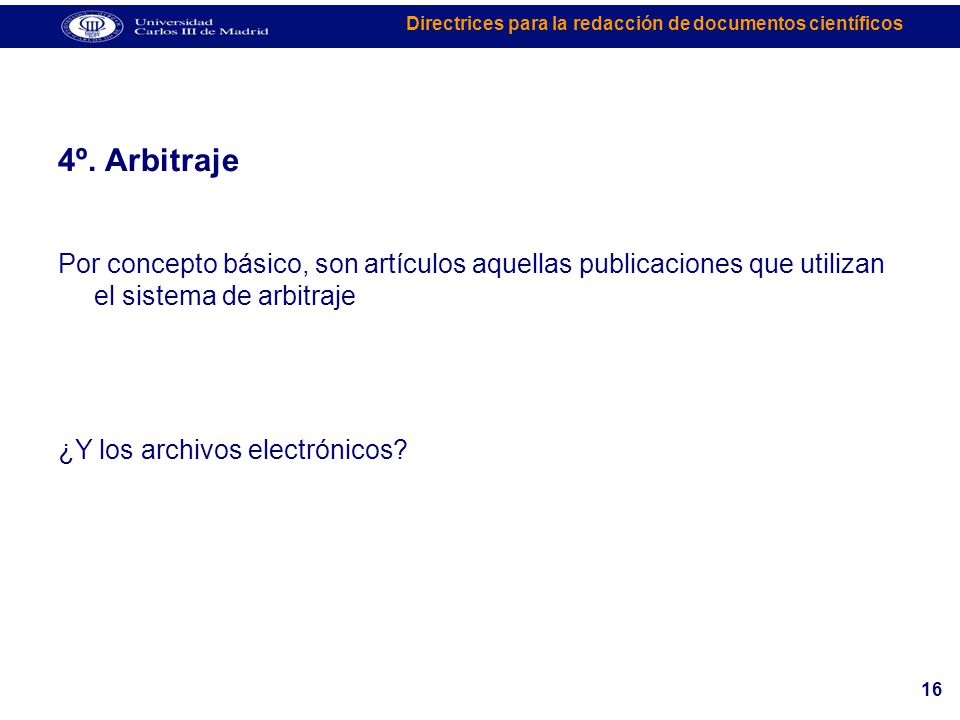 4º. Arbitraje Por concepto básico, son artículos aquellas publicaciones que utilizan el sistema de arbitraje.