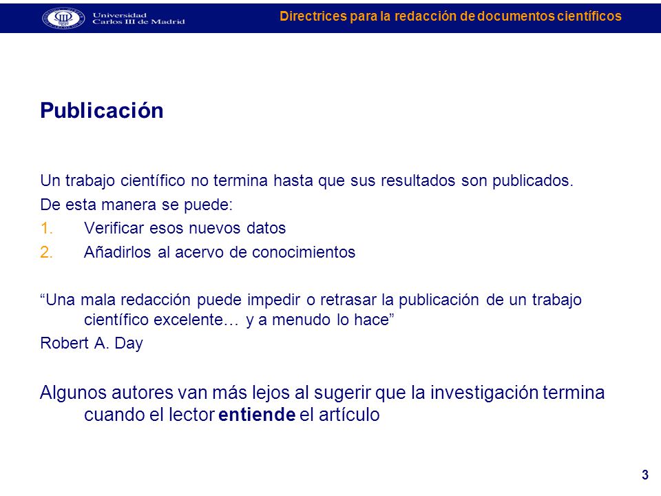 Publicación Un trabajo científico no termina hasta que sus resultados son publicados. De esta manera se puede: