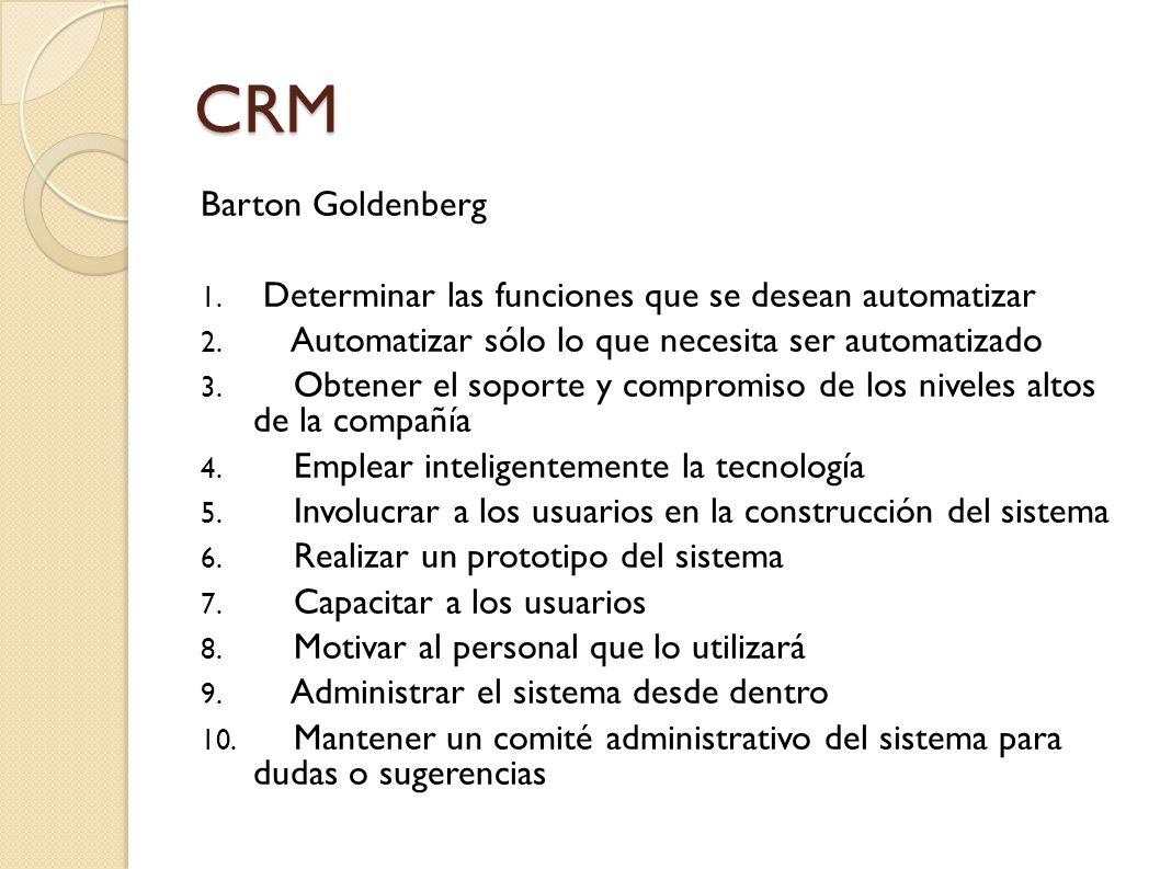 CRM Barton Goldenberg. Determinar las funciones que se desean automatizar. Automatizar sólo lo que necesita ser automatizado.
