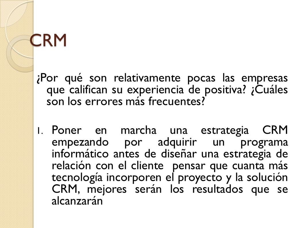 CRM ¿Por qué son relativamente pocas las empresas que califican su experiencia de positiva ¿Cuáles son los errores más frecuentes