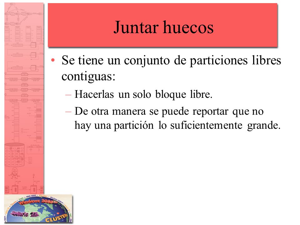Juntar huecos Se tiene un conjunto de particiones libres contiguas: