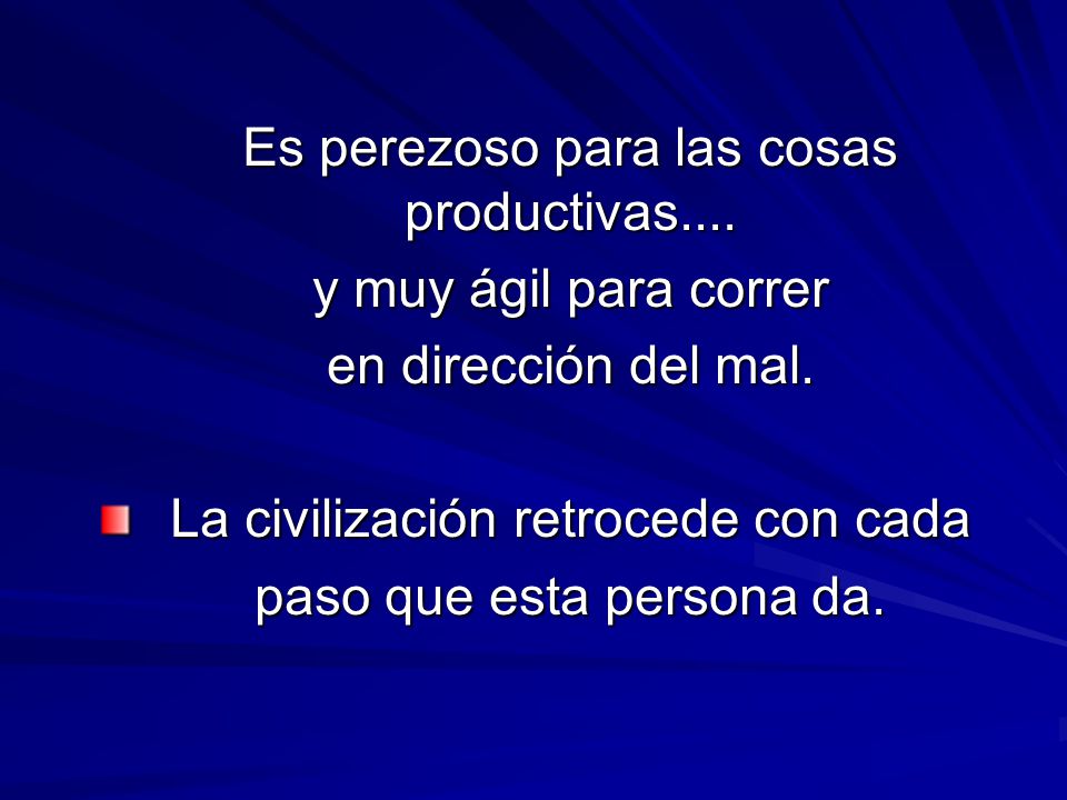 Es perezoso para las cosas productivas.... y muy ágil para correr