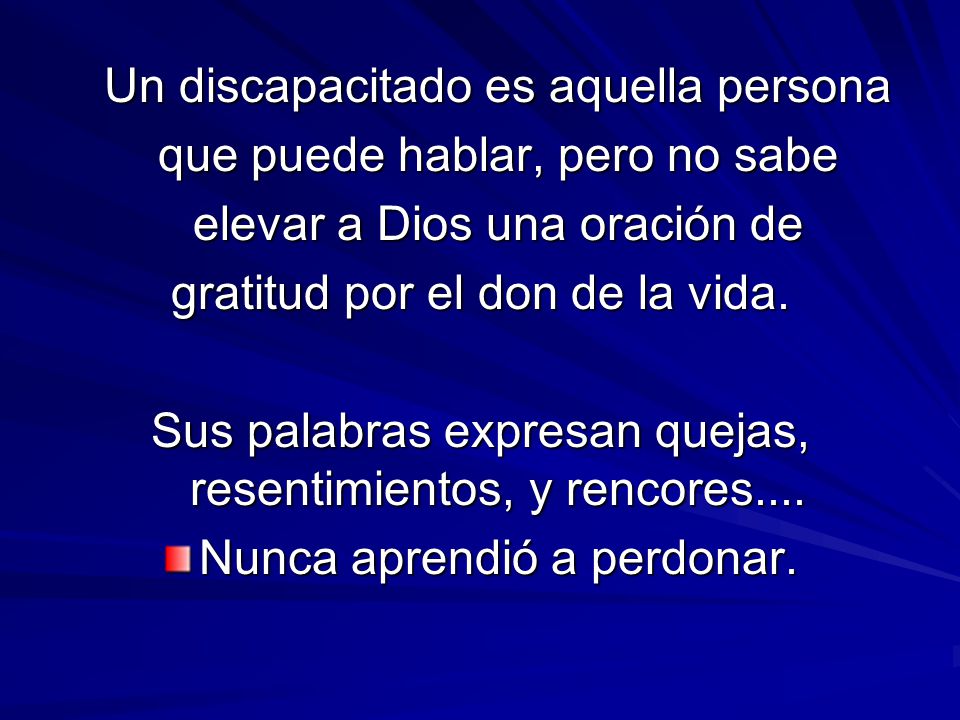 Un discapacitado es aquella persona que puede hablar, pero no sabe