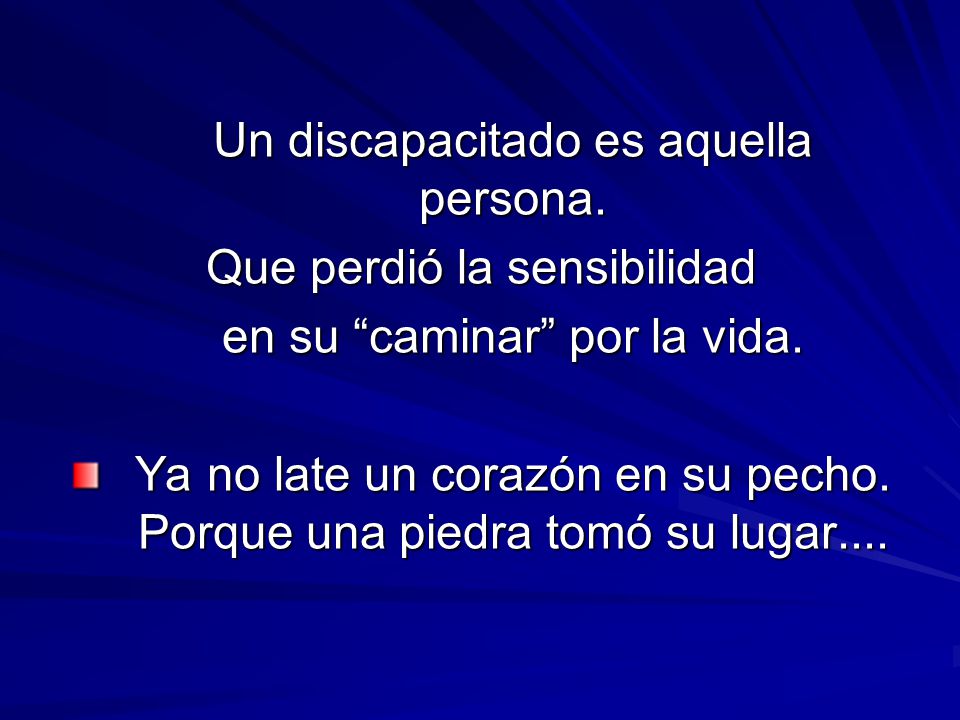 Que perdió la sensibilidad en su caminar por la vida.
