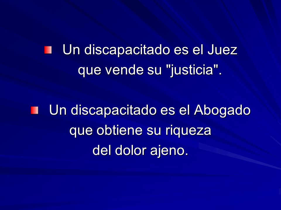 Un discapacitado es el Juez que vende su justicia .