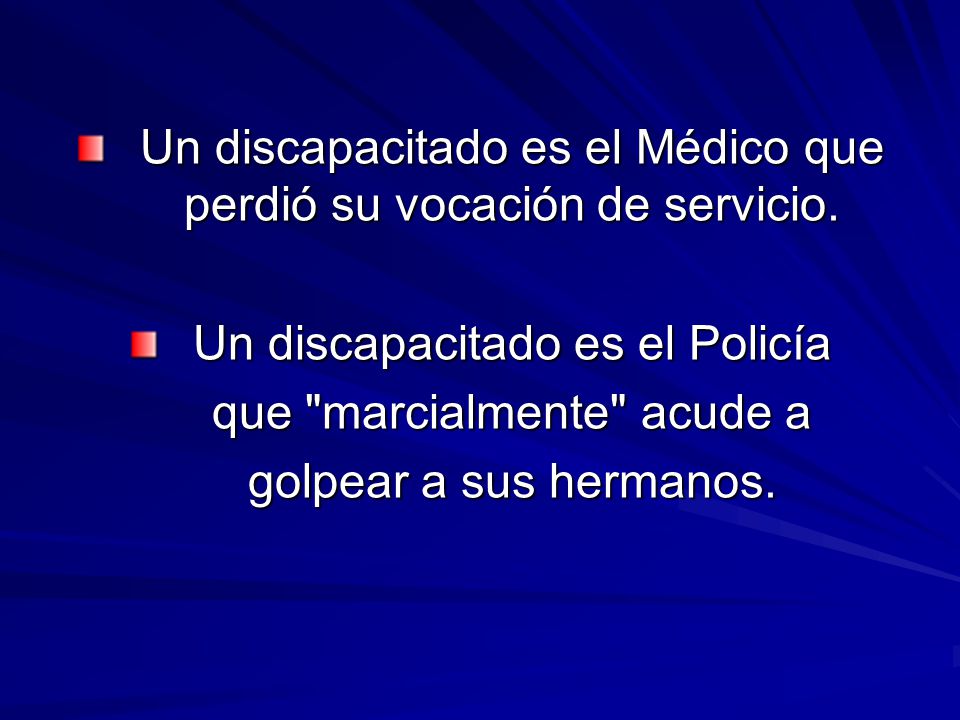 Un discapacitado es el Médico que perdió su vocación de servicio.