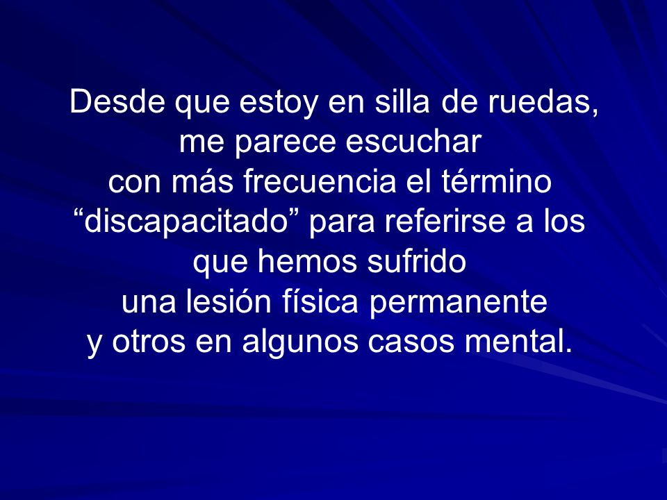 Desde que estoy en silla de ruedas, me parece escuchar