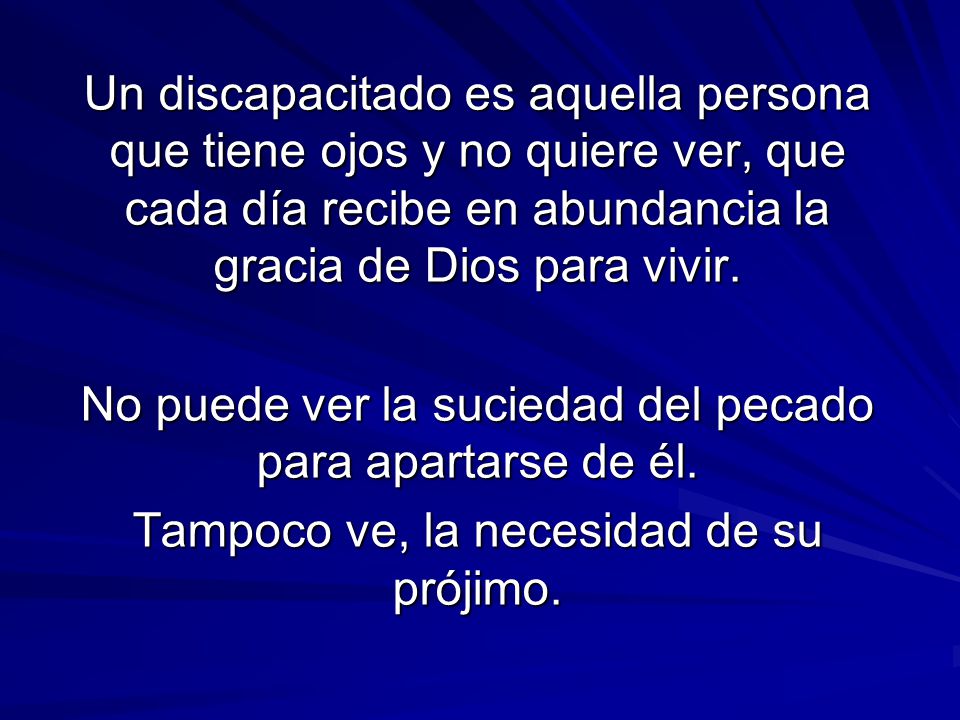 No puede ver la suciedad del pecado para apartarse de él.