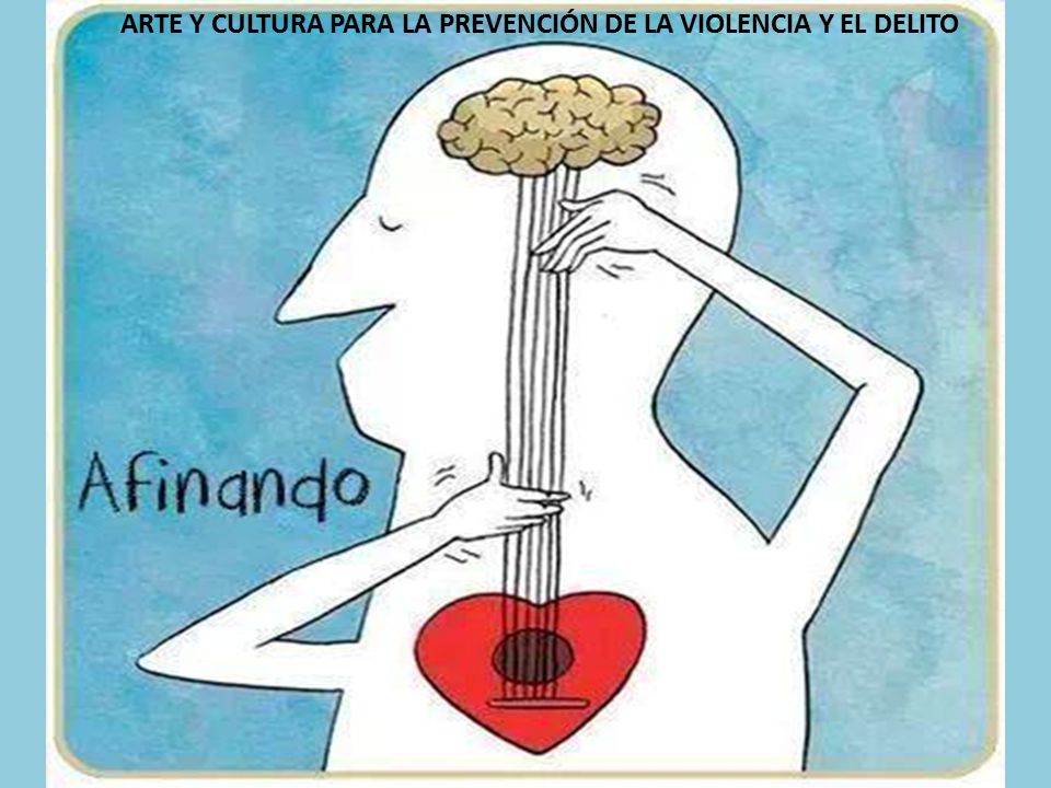 ARTE Y CULTURA PARA LA PREVENCIÓN DE LA VIOLENCIA Y EL DELITO
