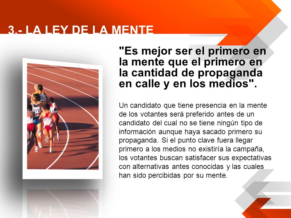 3.- LA LEY DE LA MENTE Es mejor ser el primero en la mente que el primero en la cantidad de propaganda en calle y en los medios .