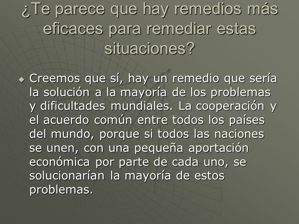 ¿Te parece que hay remedios más eficaces para remediar estas situaciones