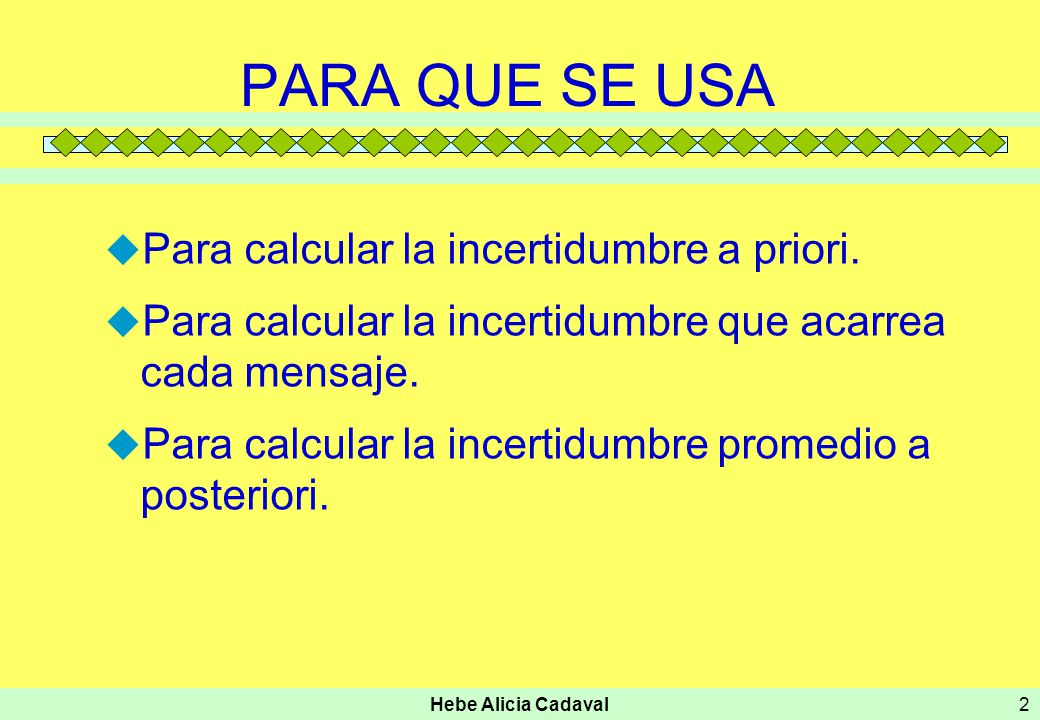 PARA QUE SE USA Para calcular la incertidumbre a priori.