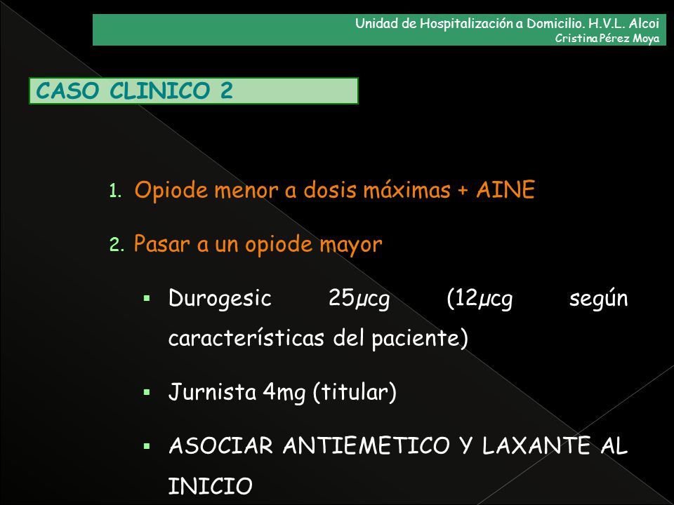 Opiode menor a dosis máximas + AINE Pasar a un opiode mayor