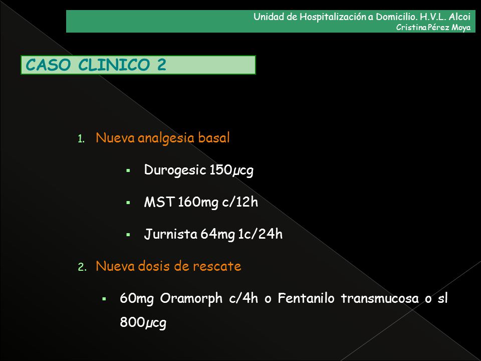 CASO CLINICO 2 Nueva analgesia basal Durogesic 150µcg MST 160mg c/12h