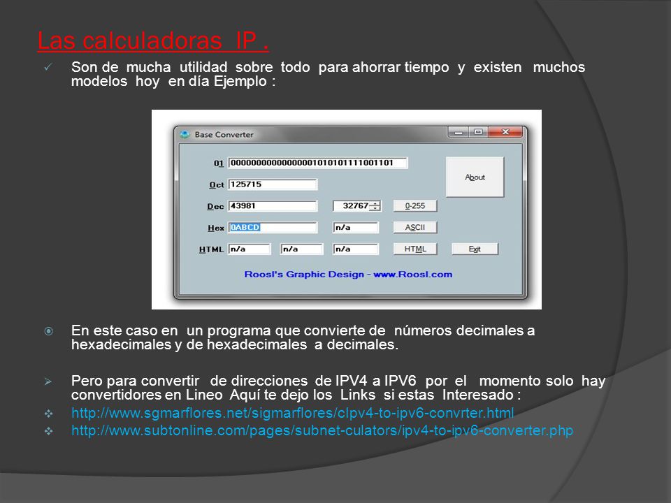 Las calculadoras IP . Son de mucha utilidad sobre todo para ahorrar tiempo y existen muchos modelos hoy en día Ejemplo :