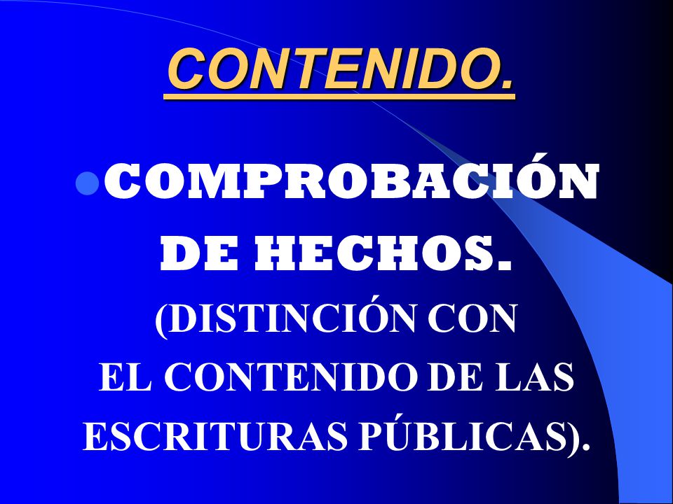 CONTENIDO. COMPROBACIÓN DE HECHOS. (DISTINCIÓN CON EL CONTENIDO DE LAS