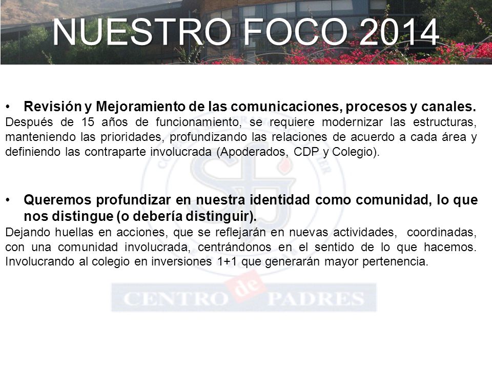 NUESTRO FOCO 2014 Revisión y Mejoramiento de las comunicaciones, procesos y canales.