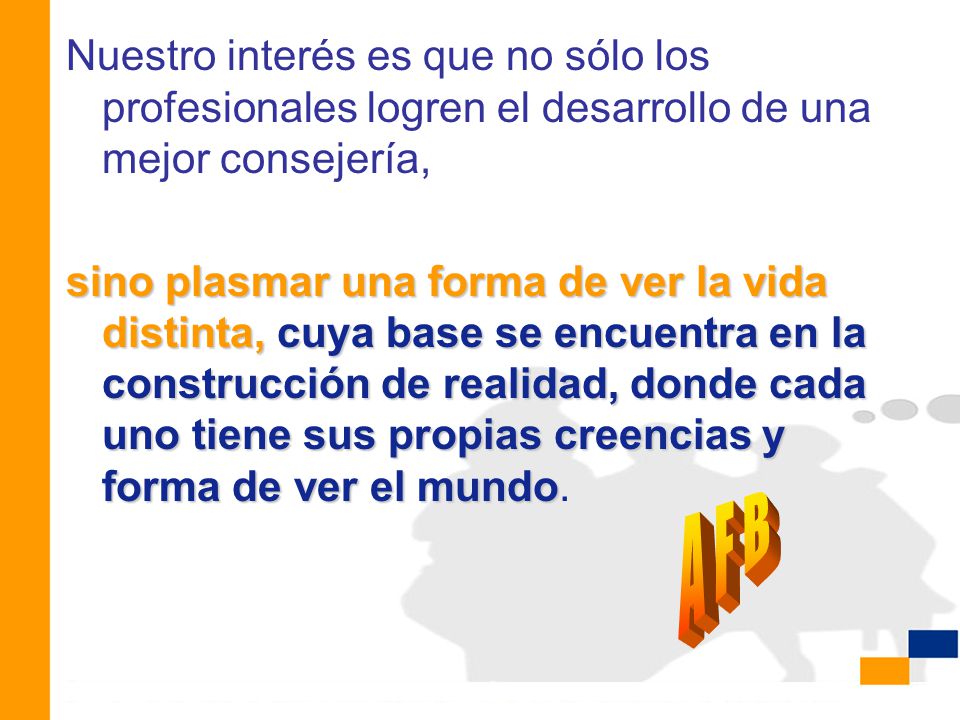 Nuestro interés es que no sólo los profesionales logren el desarrollo de una mejor consejería,