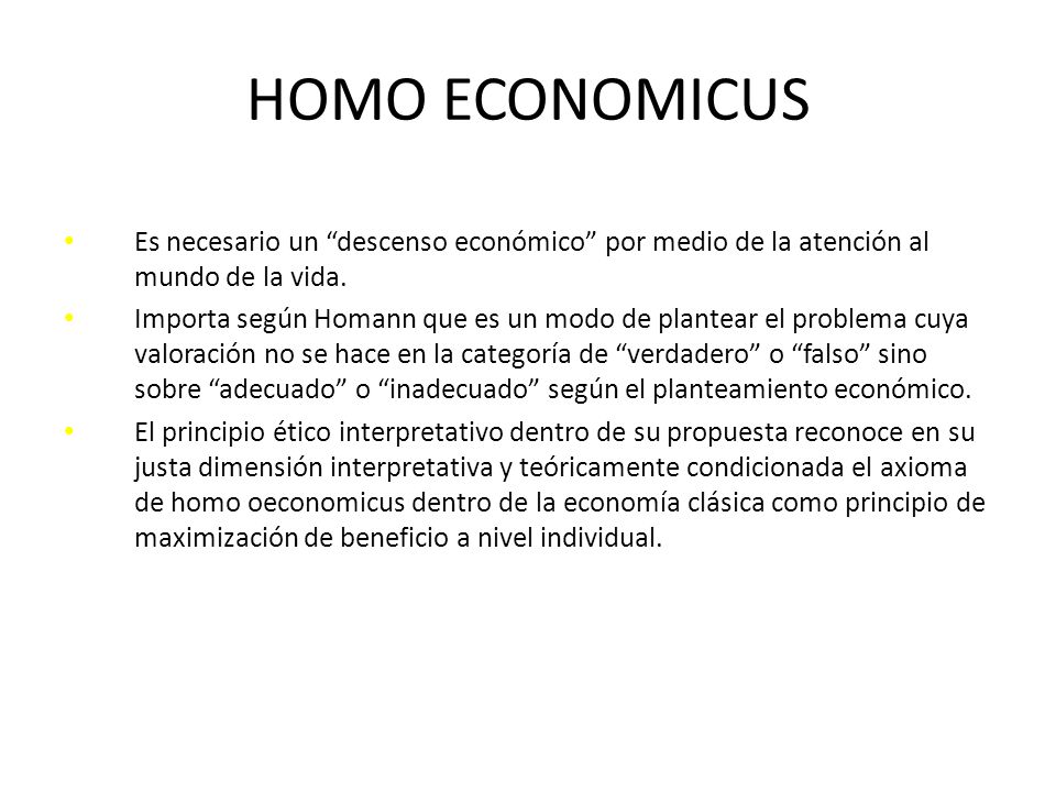HOMO ECONOMICUS Es necesario un descenso económico por medio de la atención al mundo de la vida.