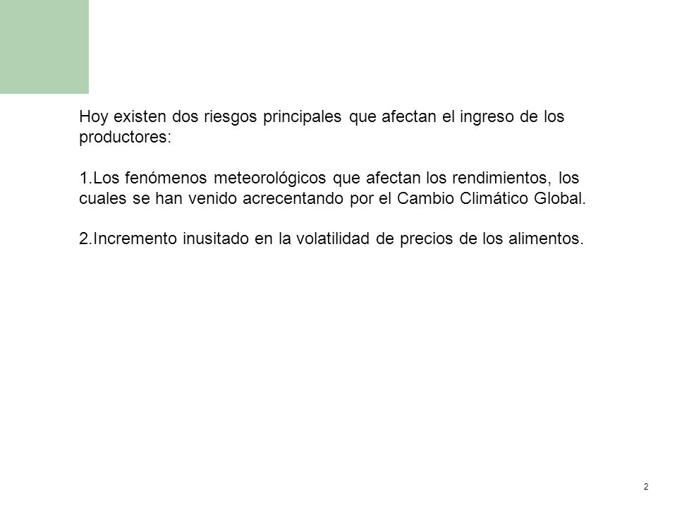 Hoy existen dos riesgos principales que afectan el ingreso de los productores: