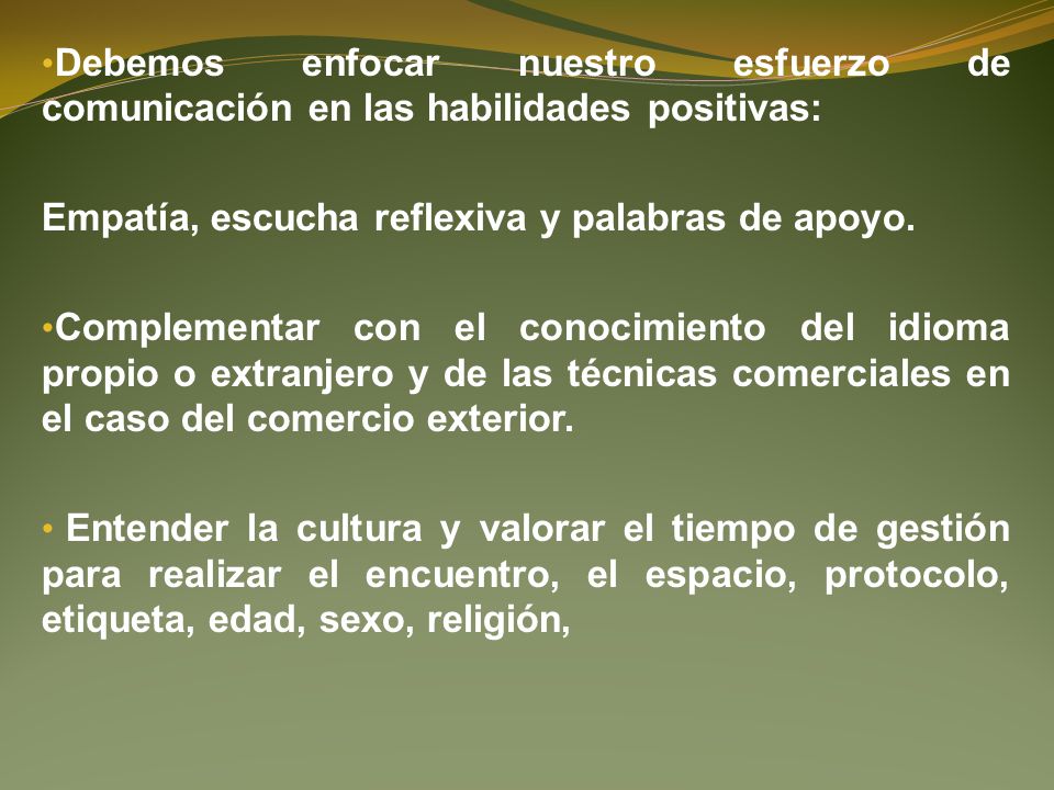 Debemos enfocar nuestro esfuerzo de comunicación en las habilidades positivas: