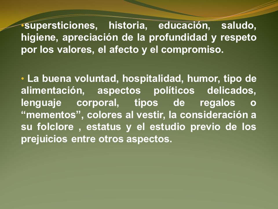 supersticiones, historia, educación, saludo, higiene, apreciación de la profundidad y respeto por los valores, el afecto y el compromiso.