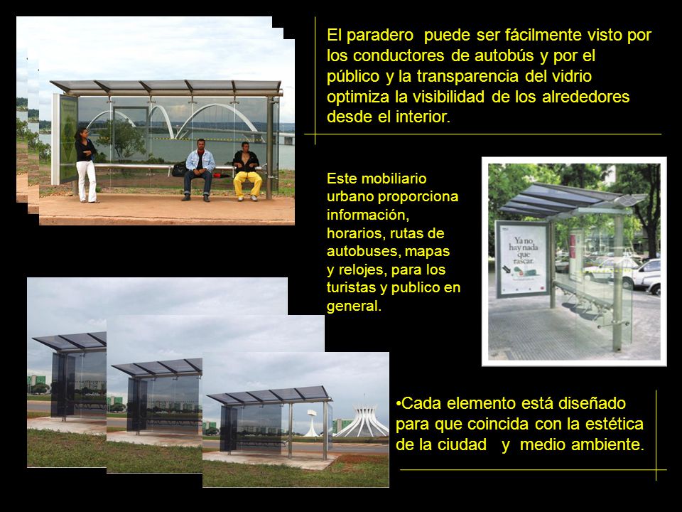El paradero puede ser fácilmente visto por los conductores de autobús y por el público y la transparencia del vidrio optimiza la visibilidad de los alrededores desde el interior.