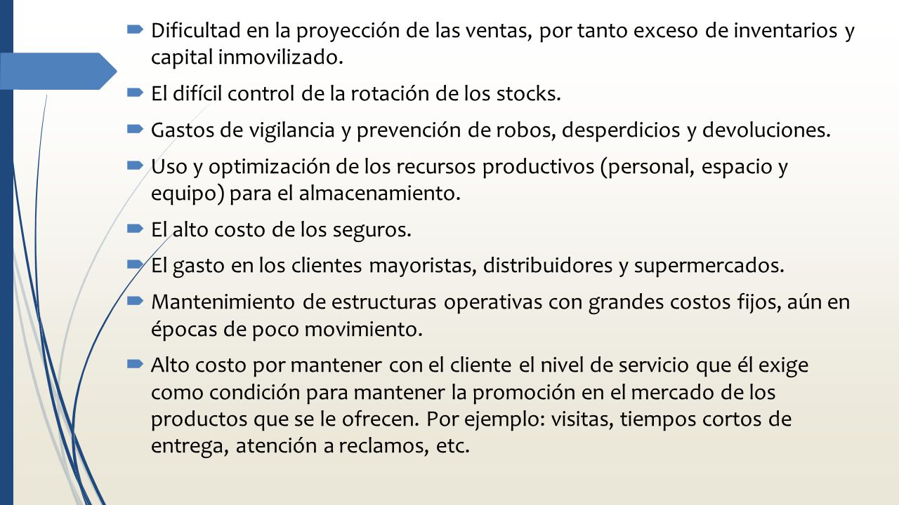 Dificultad en la proyección de las ventas, por tanto exceso de inventarios y capital inmovilizado.