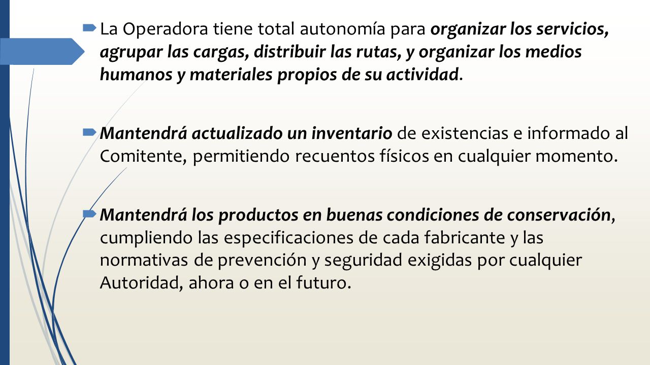 La Operadora tiene total autonomía para organizar los servicios, agrupar las cargas, distribuir las rutas, y organizar los medios humanos y materiales propios de su actividad.