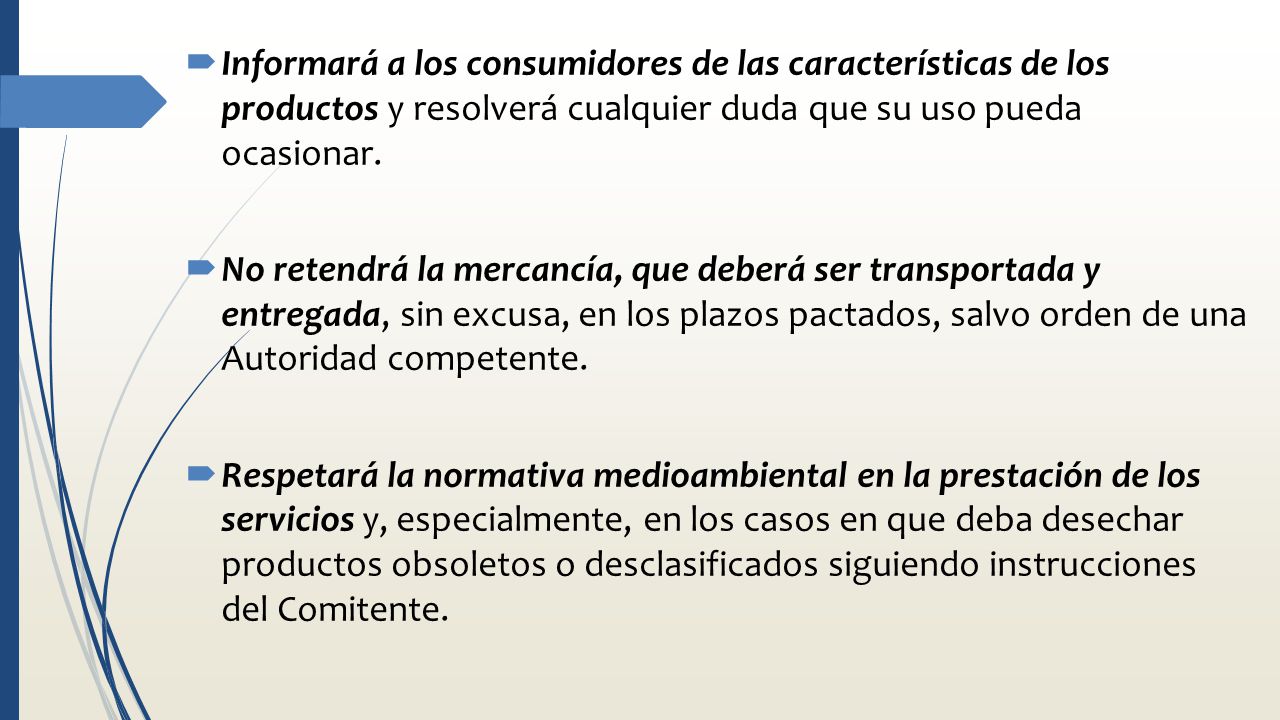 Informará a los consumidores de las características de los productos y resolverá cualquier duda que su uso pueda ocasionar.