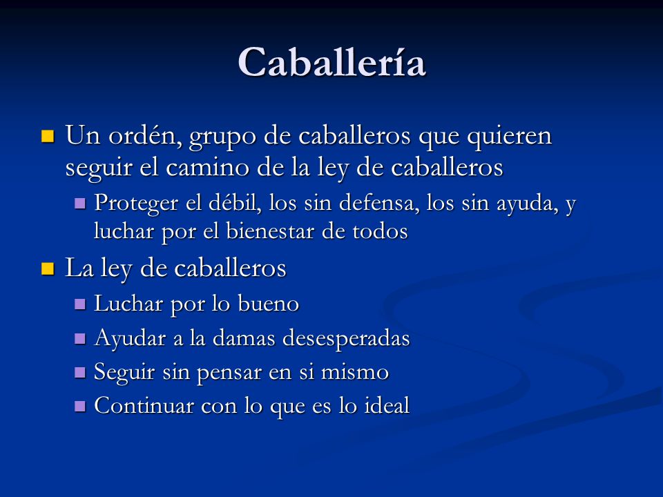 Caballería Un ordén, grupo de caballeros que quieren seguir el camino de la ley de caballeros.