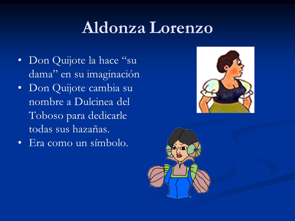 Aldonza Lorenzo Don Quijote la hace su dama en su imaginación