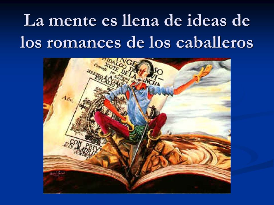 La mente es llena de ideas de los romances de los caballeros