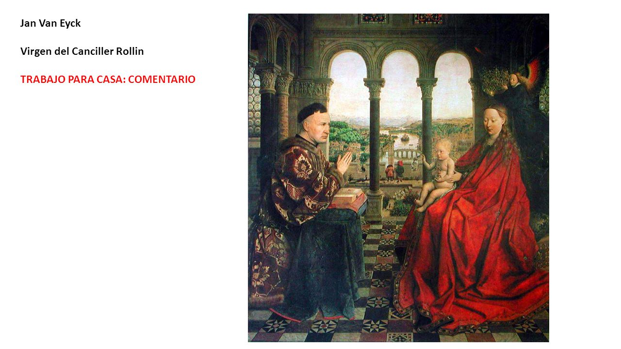 Jan Van Eyck Virgen del Canciller Rollin TRABAJO PARA CASA: COMENTARIO