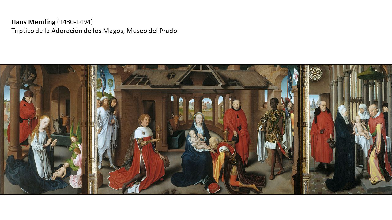 Hans Memling ( ) Tríptico de la Adoración de los Magos, Museo del Prado