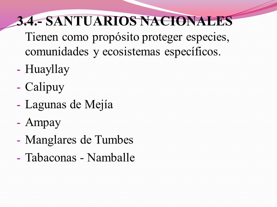 3.4.- SANTUARIOS NACIONALES Tienen como propósito proteger especies, comunidades y ecosistemas específicos.