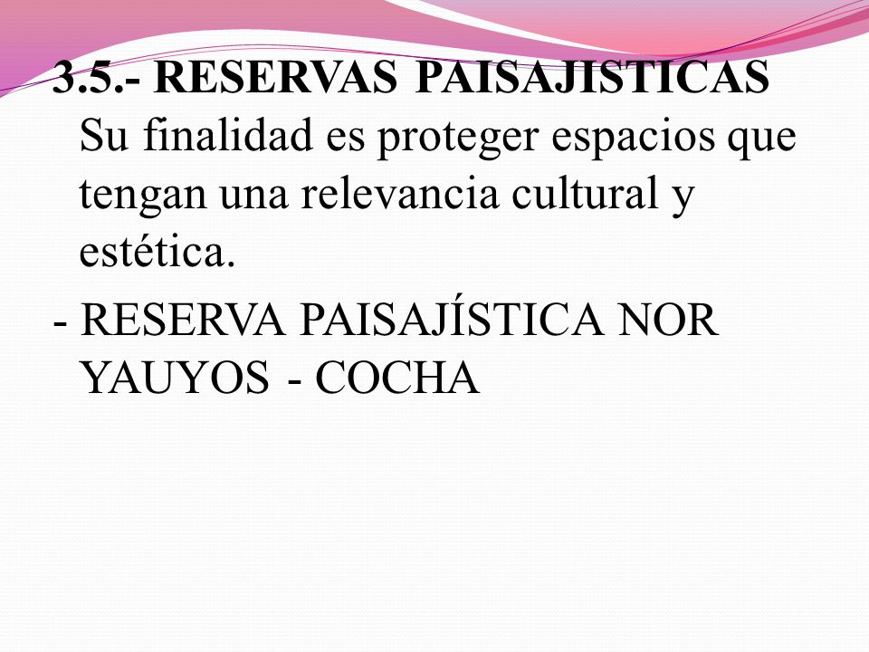 3.5.- RESERVAS PAISAJISTICAS Su finalidad es proteger espacios que tengan una relevancia cultural y estética.