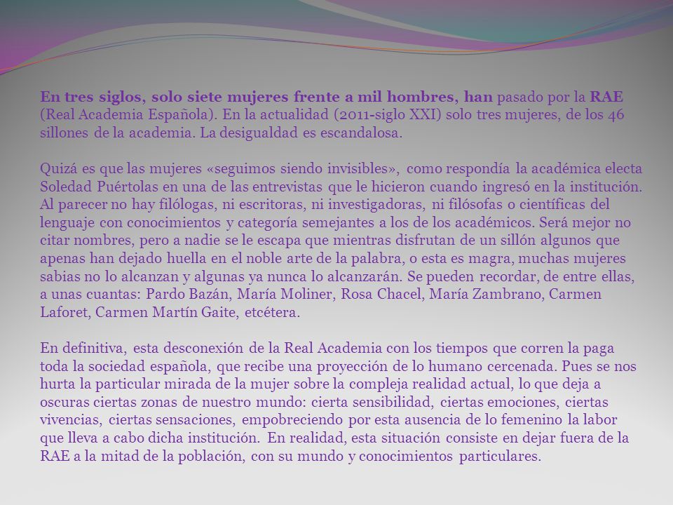 En tres siglos, solo siete mujeres frente a mil hombres, han pasado por la RAE (Real Academia Española).