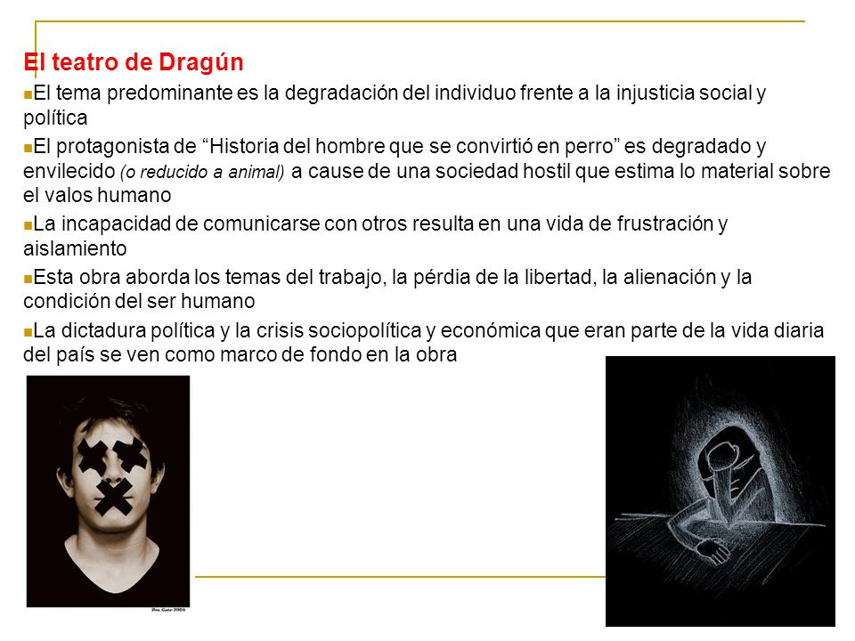El teatro de Dragún El tema predominante es la degradación del individuo frente a la injusticia social y política.