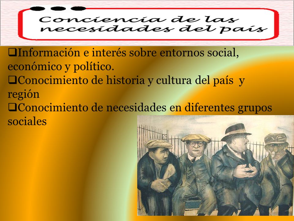 Información e interés sobre entornos social, económico y político.
