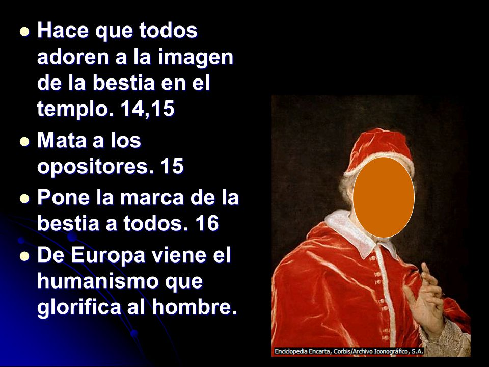 Hace que todos adoren a la imagen de la bestia en el templo. 14,15