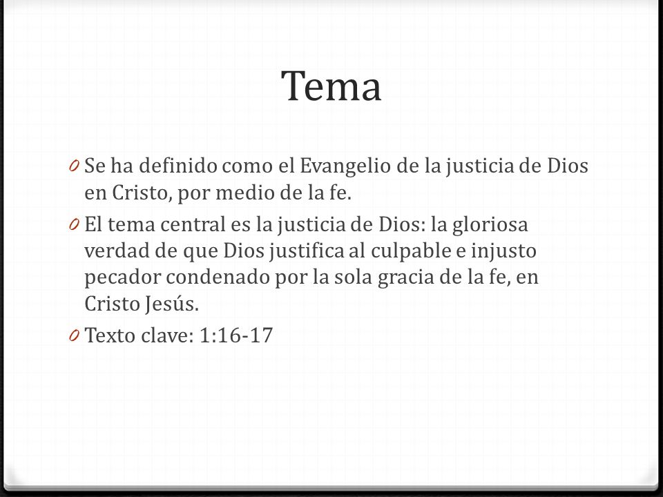 Tema Se ha definido como el Evangelio de la justicia de Dios en Cristo, por medio de la fe.