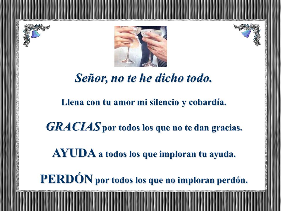Señor, no te he dicho todo. Llena con tu amor mi silencio y cobardía