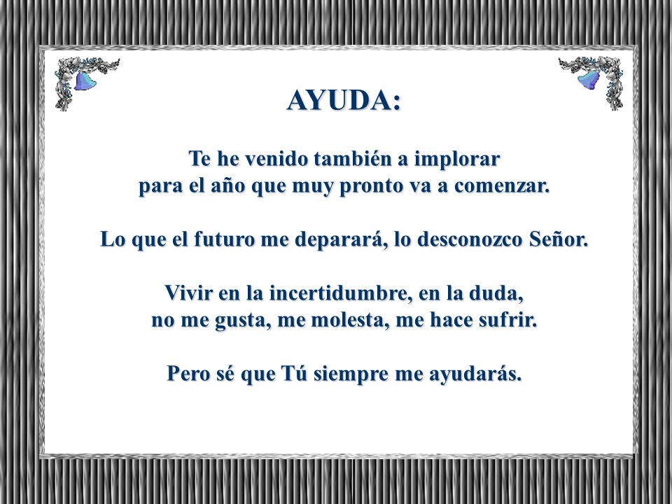 AYUDA: Te he venido también a implorar para el año que muy pronto va a comenzar.