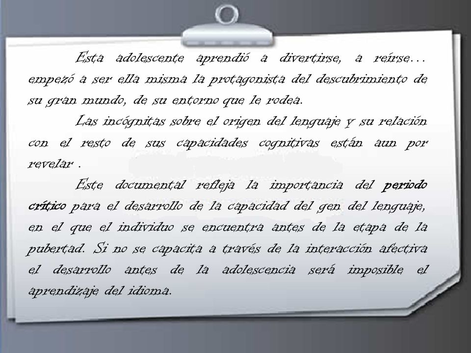 Esta adolescente aprendió a divertirse, a reírse… empezó a ser ella misma la protagonista del descubrimiento de su gran mundo, de su entorno que le rodea.