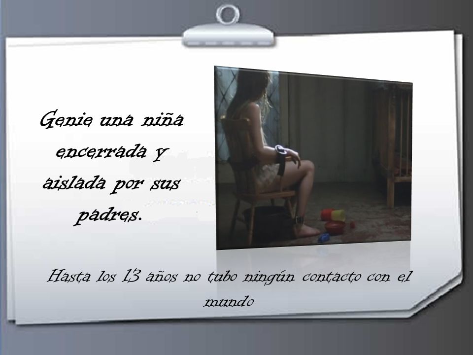 Genie una niña encerrada y aislada por sus padres.