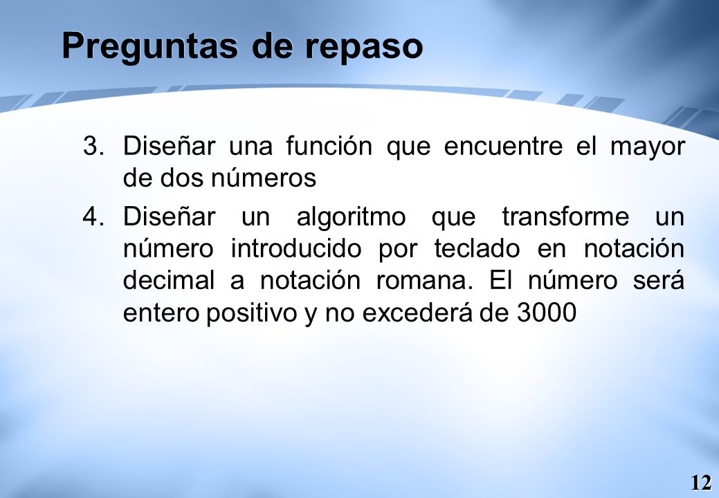 Preguntas de repaso Diseñar una función que encuentre el mayor de dos números.