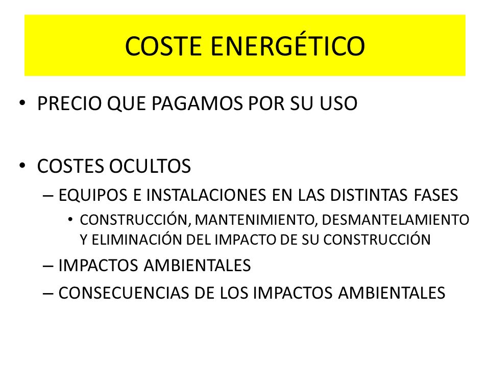 COSTE ENERGÉTICO PRECIO QUE PAGAMOS POR SU USO COSTES OCULTOS